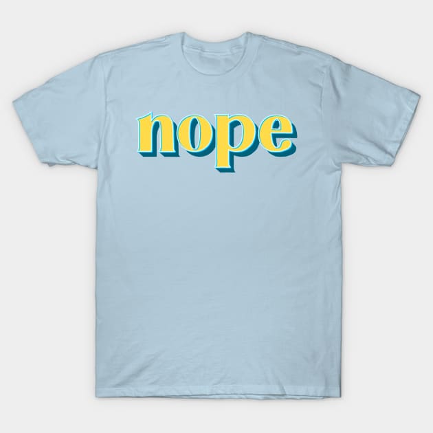 Nope T-Shirt by AntiStyle